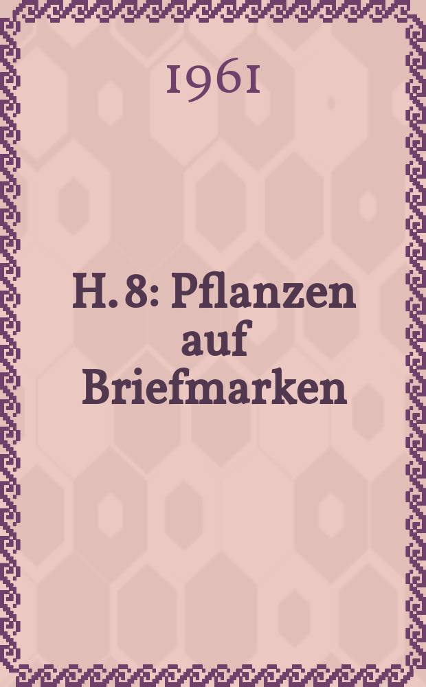 H. 8 : Pflanzen auf Briefmarken