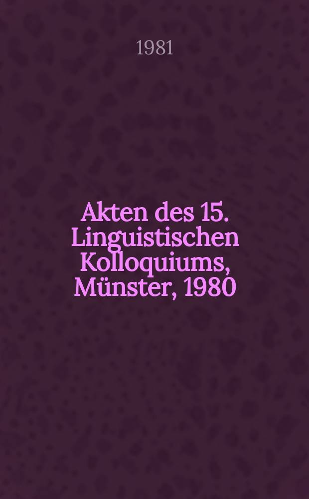 99 : Akten des 15. Linguistischen Kolloquiums, Münster, 1980