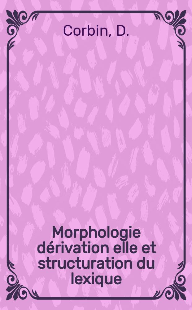 Morphologie dérivation elle et structuration du lexique