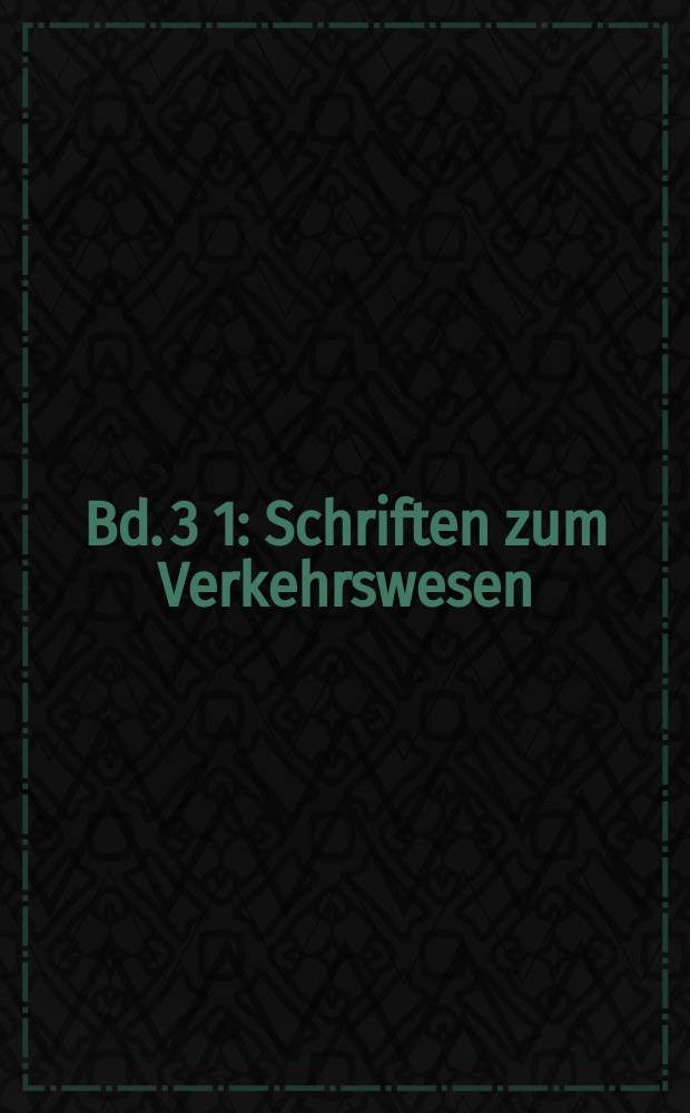 Bd. 3 [1] : Schriften zum Verkehrswesen