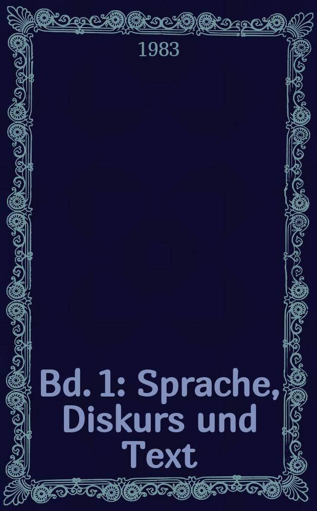 Bd. 1 : Sprache, Diskurs und Text