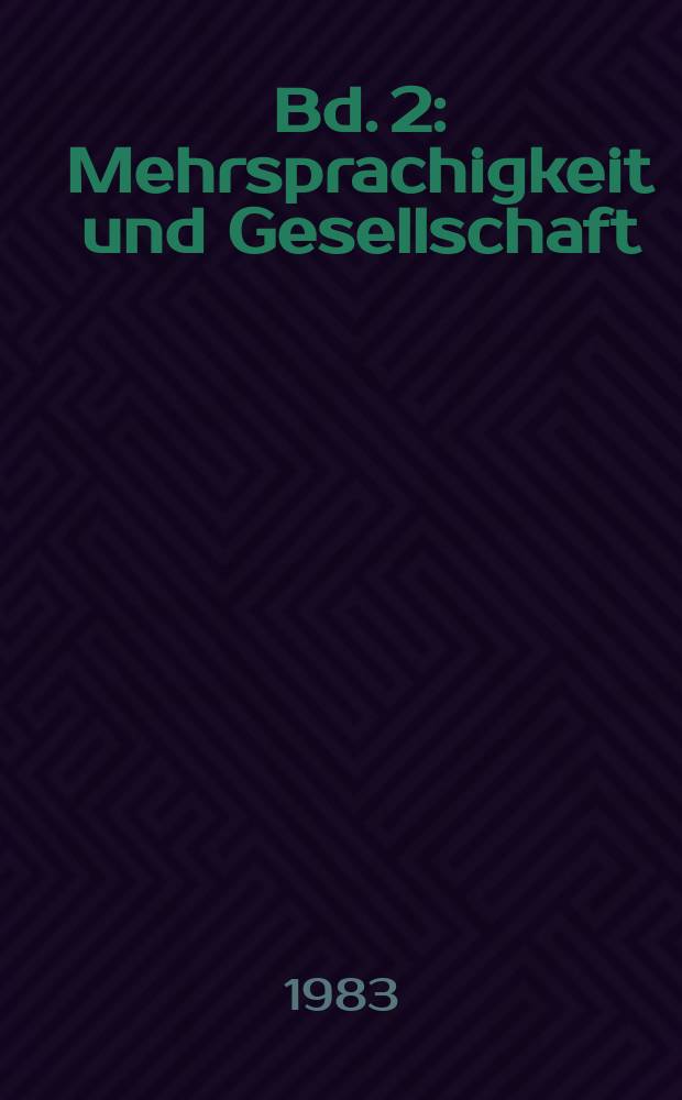 Bd. 2 : Mehrsprachigkeit und Gesellschaft