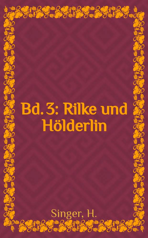 Bd. 3 : Rilke und Hölderlin