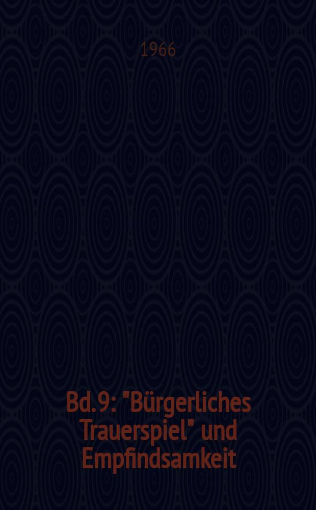Bd. 9 : "Bürgerliches Trauerspiel" und Empfindsamkeit