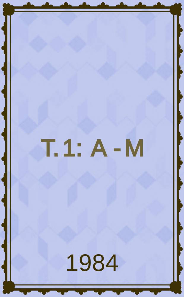 T. 1 : A - M