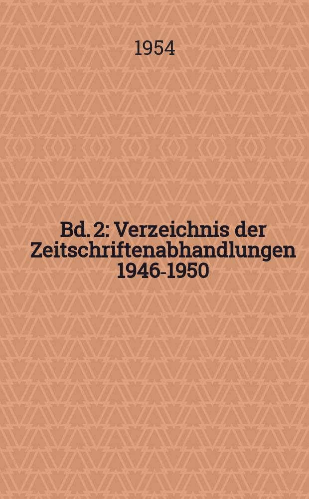 Bd. 2 : Verzeichnis der Zeitschriftenabhandlungen 1946-1950