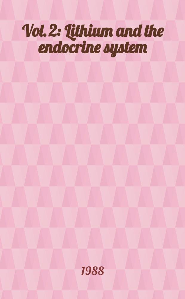 Vol. 2 : Lithium and the endocrine system