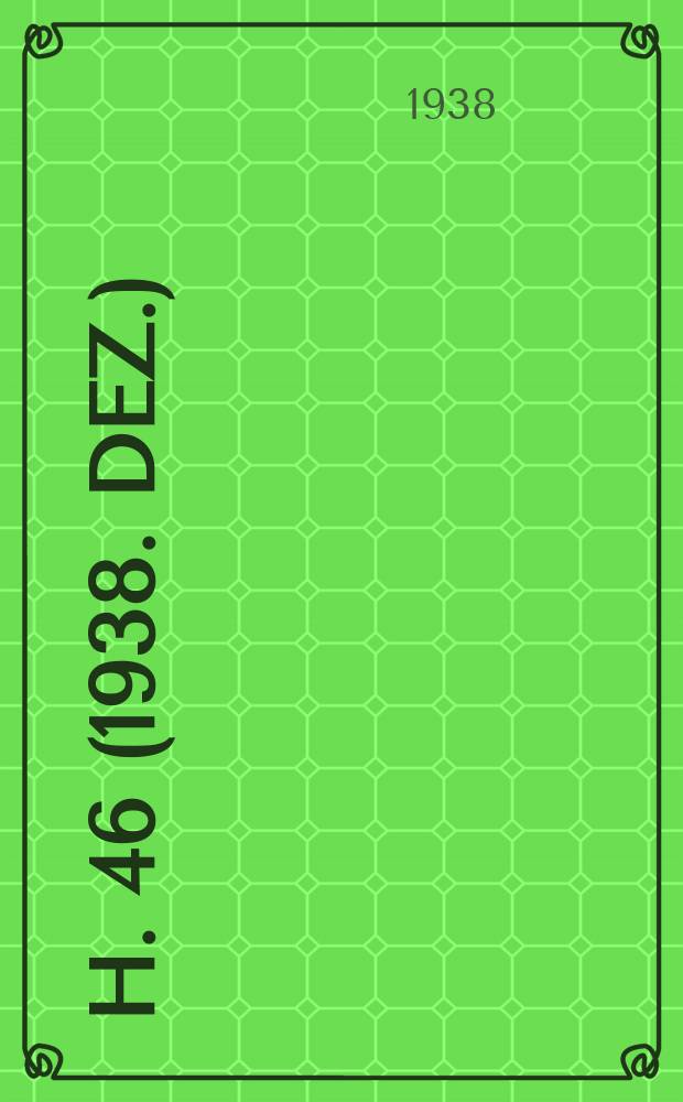 H. 46 (1938. Dez.)