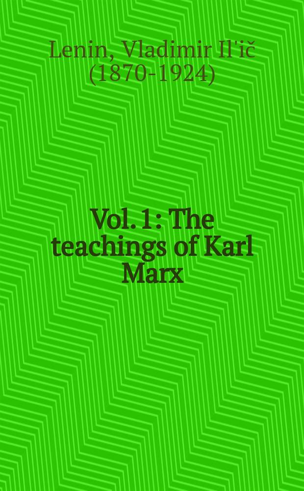 [Vol. 1] : The teachings of Karl Marx