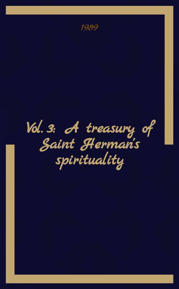 Vol. 3 : A treasury of Saint Herman's spirituality