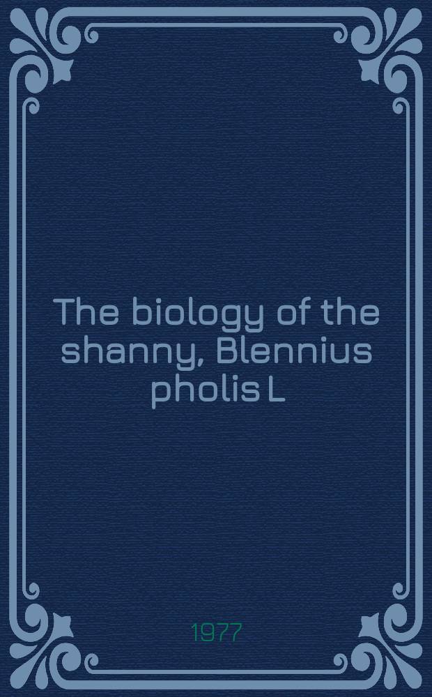 7 : The biology of the shanny, Blennius pholis L (Pisces) at Carna Connemara