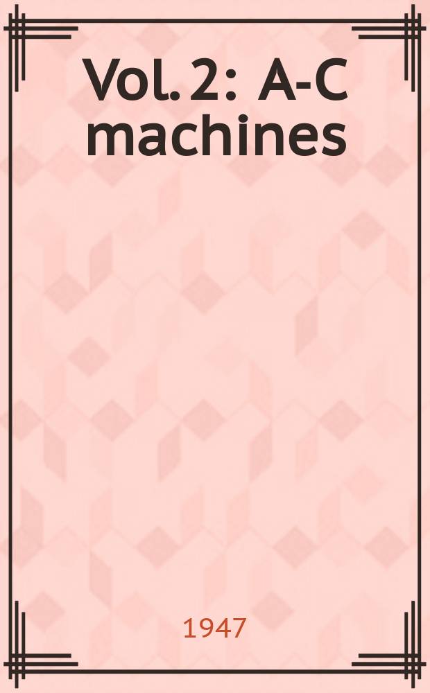 Vol. 2 : A-C machines