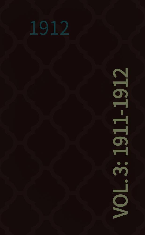 [Vol. 3] : 1911-1912