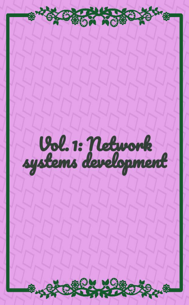 Vol. 1 : Network systems development