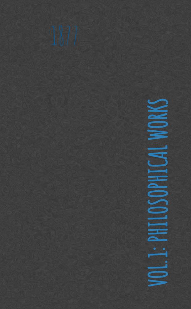 Vol. 1 : Philosophical works