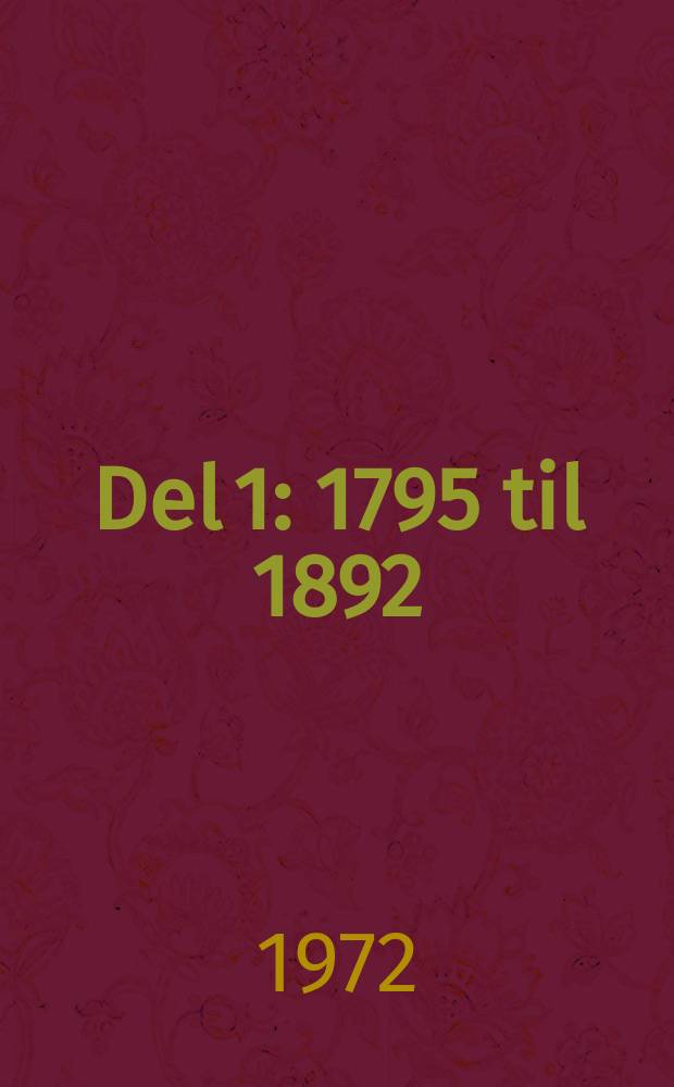 Del 1 : 1795 til 1892