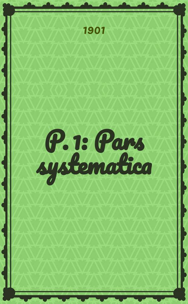 P. 1 : Pars systematica