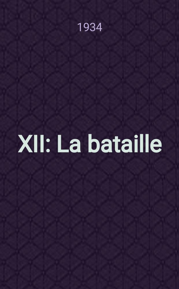 XII : La bataille