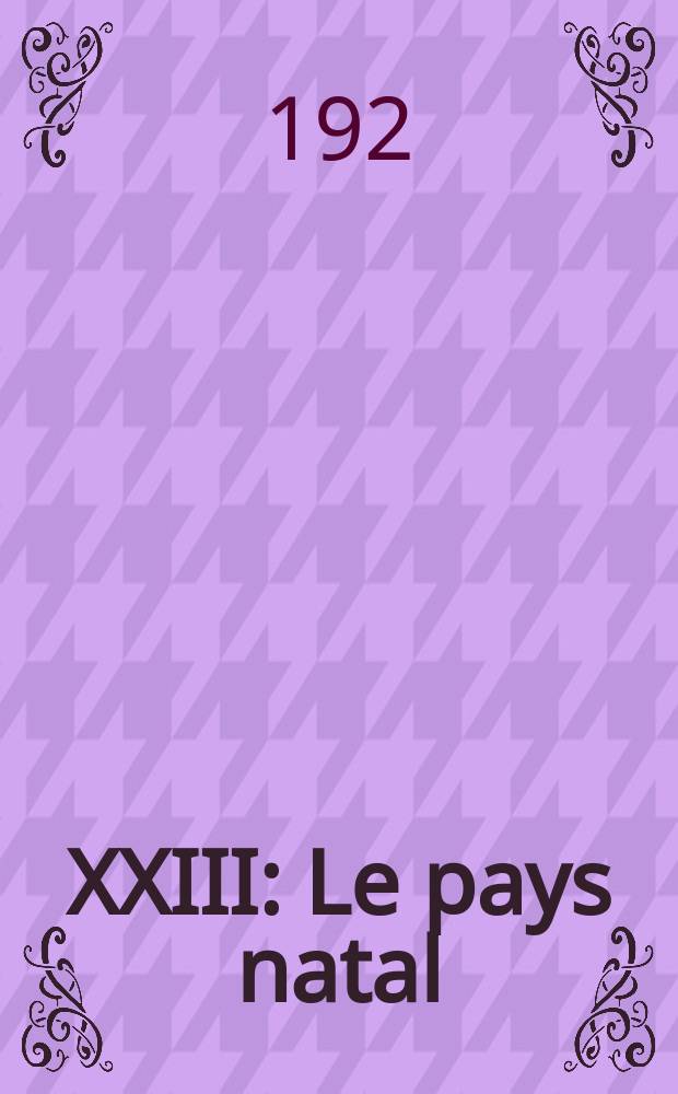 XXIII : Le pays natal