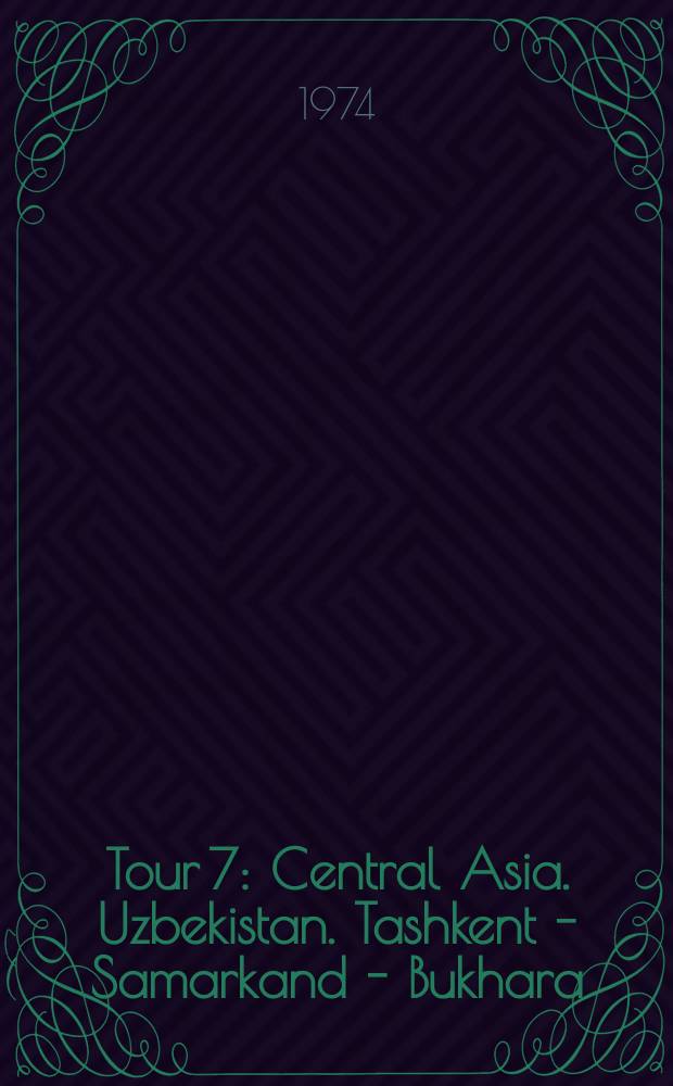 Tour 7 : Central Asia. Uzbekistan. Tashkent - Samarkand - Bukhara