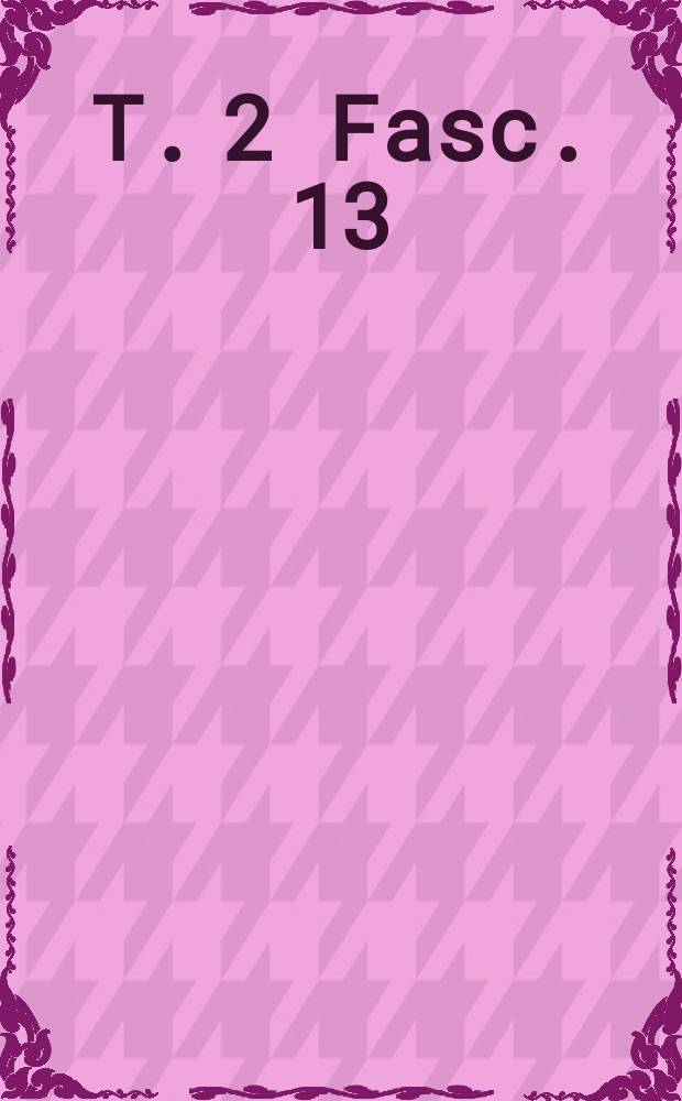 T. 2 Fasc. 13