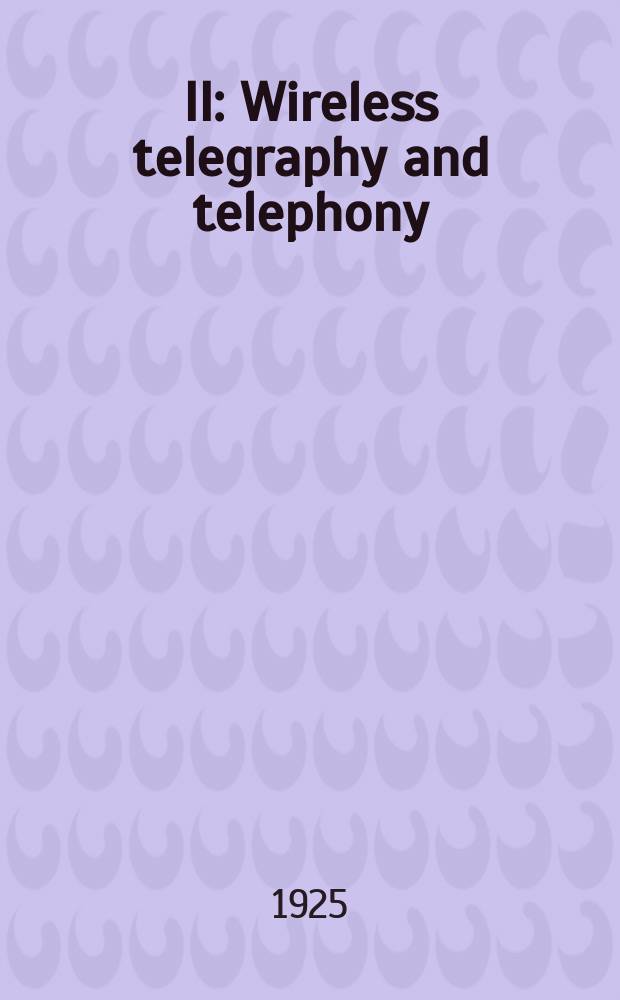 II : Wireless telegraphy and telephony