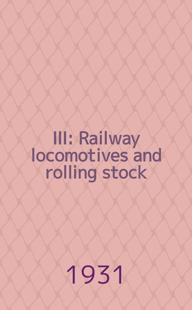 III : Railway locomotives and rolling stock