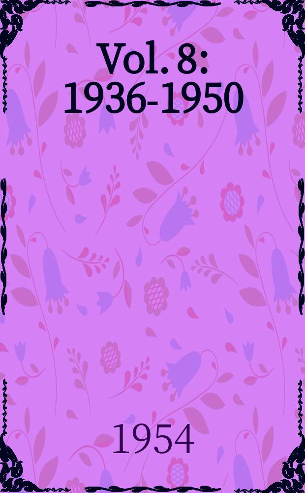 Vol. 8 : 1936-1950