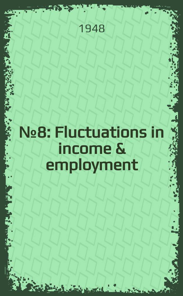 № 8 : Fluctuations in income & employment