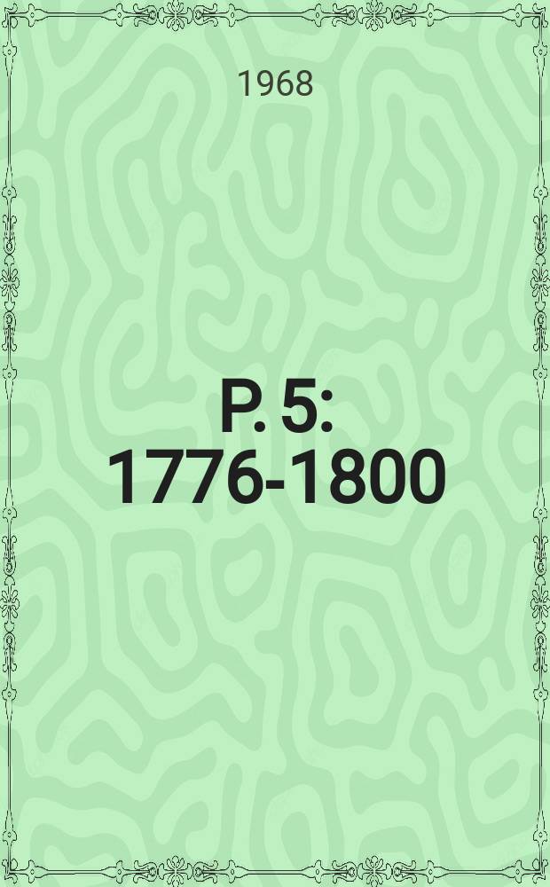 P. 5 : 1776-1800