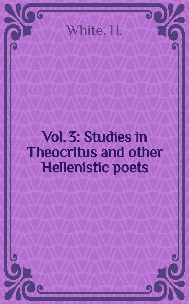 Vol. 3 : Studies in Theocritus and other Hellenistic poets
