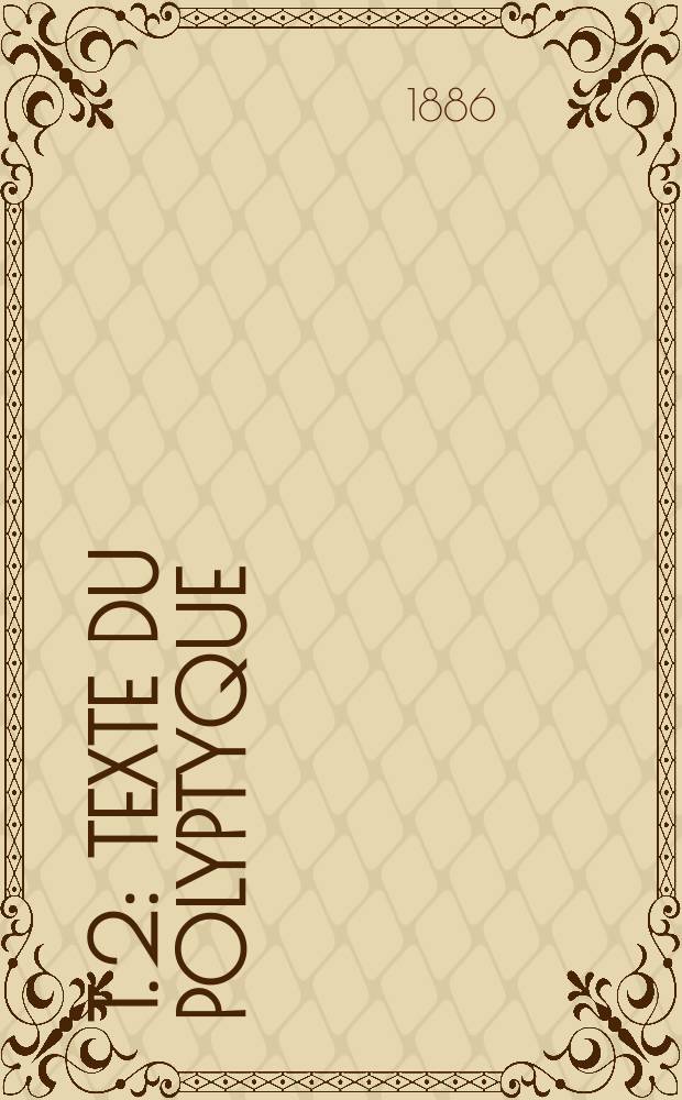 T. 2 : Texte du Polyptyque