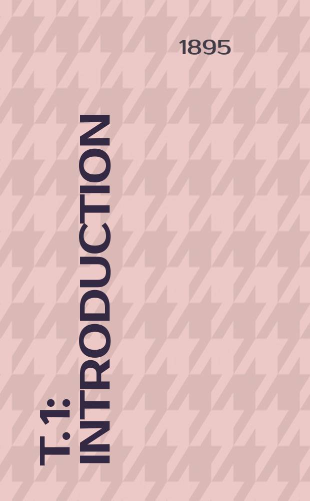 T. 1 : Introduction