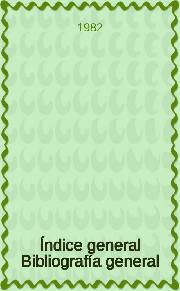 13 : Índice general Bibliografía general ; Índice de materias
