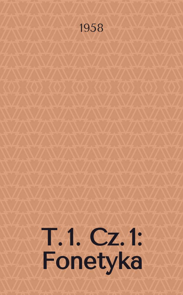 T. 1. Cz. 1 : Fonetyka