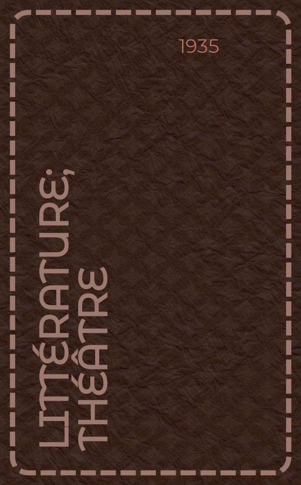 1 : Littérature ; Théâtre ; Beaux-arts