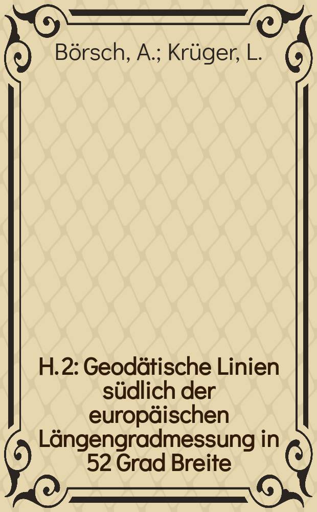 H. 2 : Geodätische Linien südlich der europäischen Längengradmessung in 52 Grad Breite
