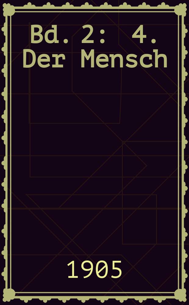 Bd. 2 : 4. Der Mensch ; 5. Der geist ; 6. Der Weltlauf