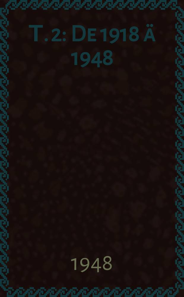 Т. 2 : De 1918 ä 1948