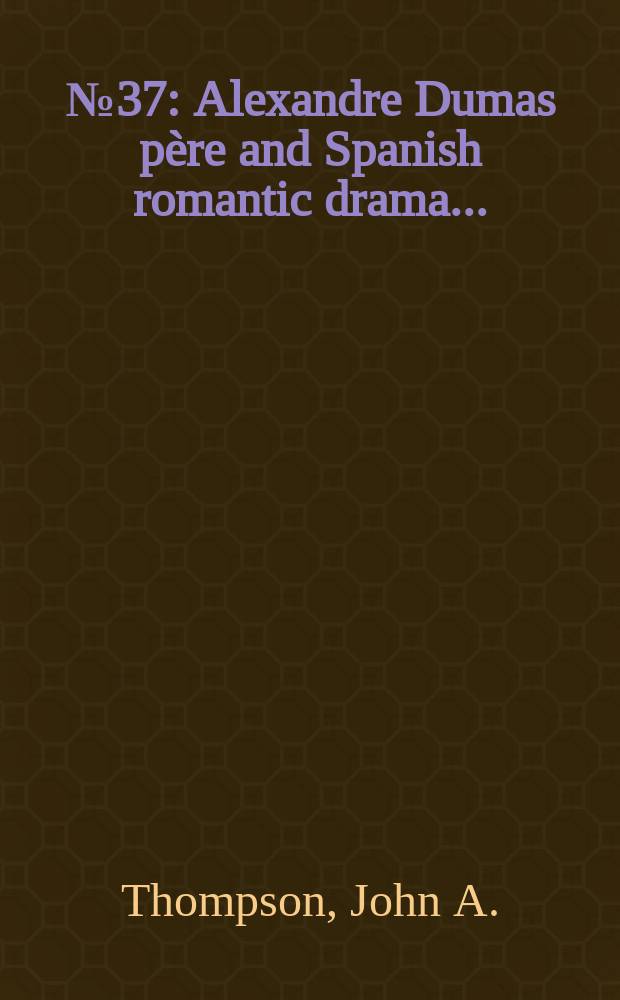 № 37 : Alexandre Dumas père and Spanish romantic drama ...