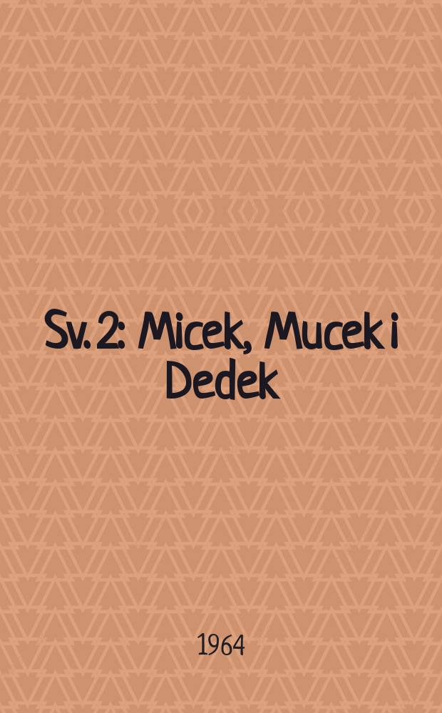 Sv. 2 : Micek, Mucek i Dedek ; Slatki potok