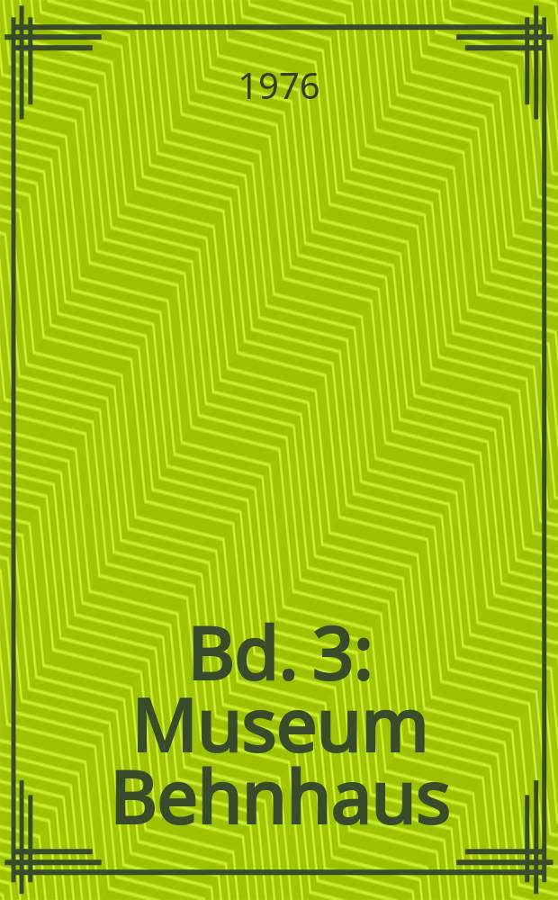 Bd. 3 : Museum Behnhaus