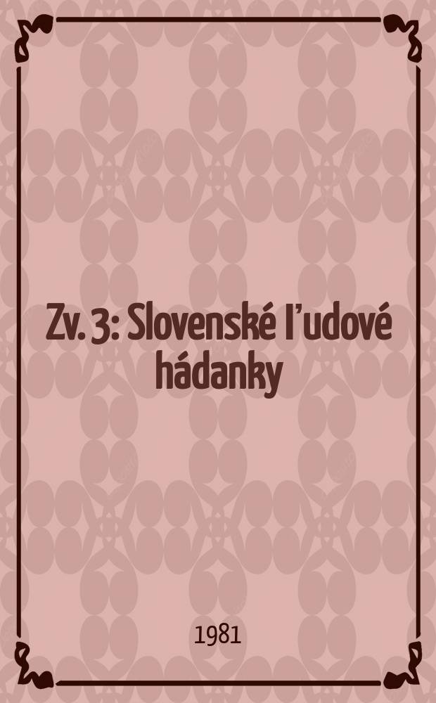 Zv. 3 : Slovenské ľudové hádanky