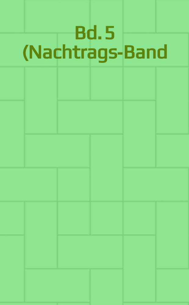 Bd. 5 (Nachtrags-Band) : Neue Urkunden zur Lebensgeschichte Richard Wagners 1864-1882