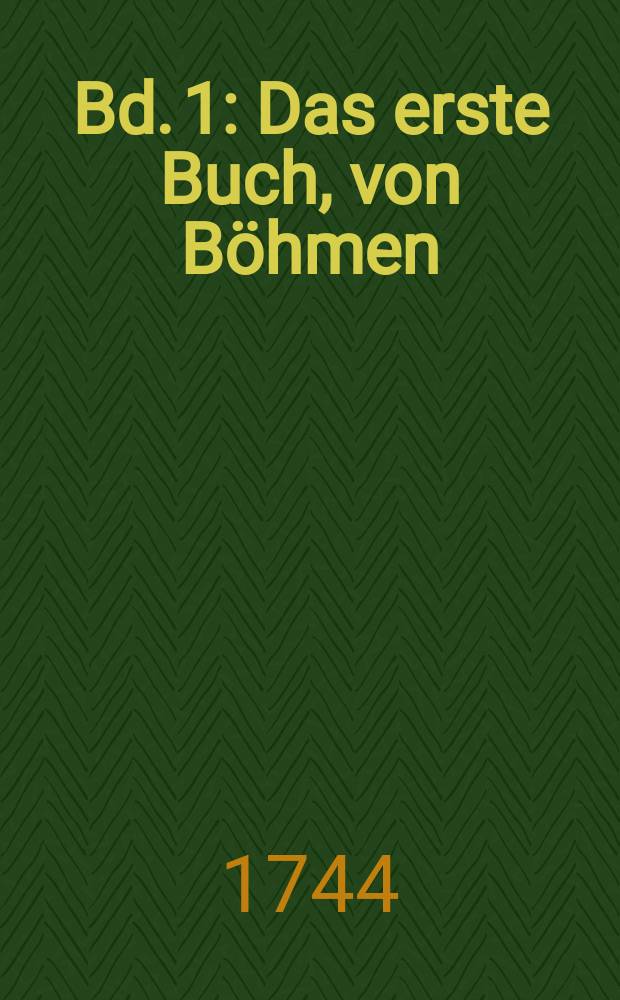 [Bd. 1] : Das erste Buch, von Böhmen