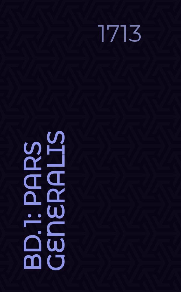 [Bd. 1] : Pars Generalis