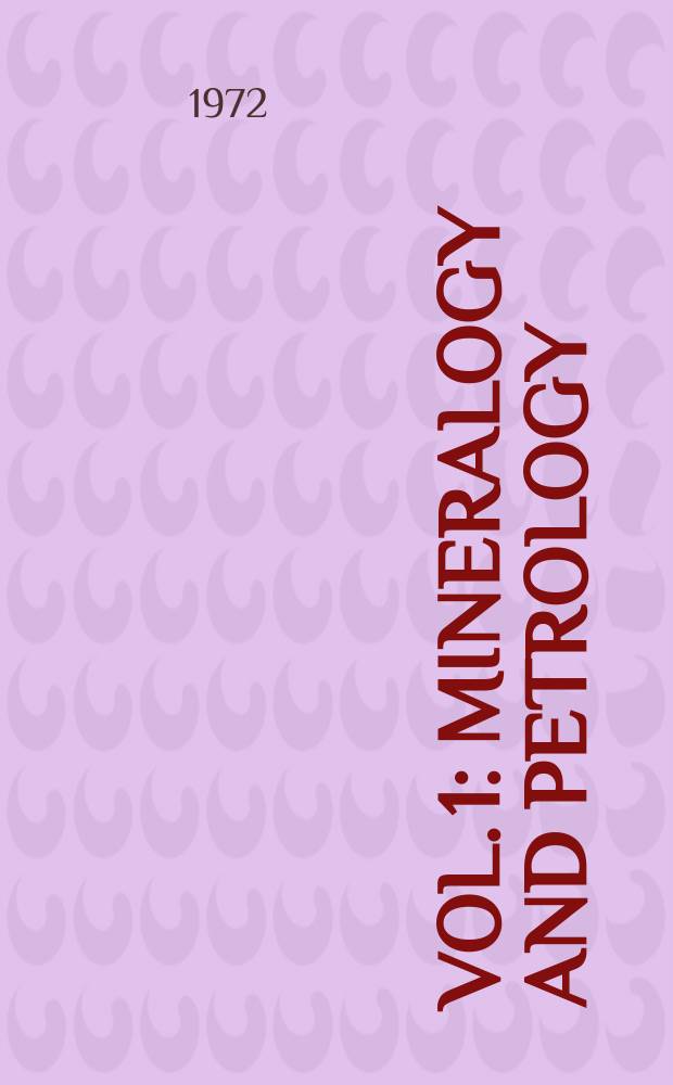 Vol. 1 : Mineralogy and petrology