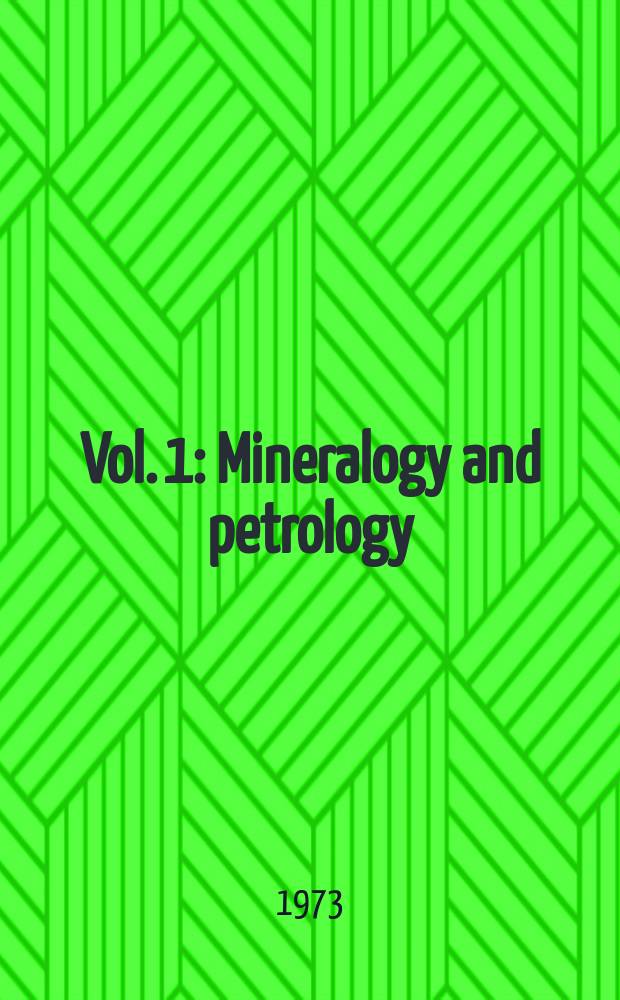 Vol. 1 : Mineralogy and petrology