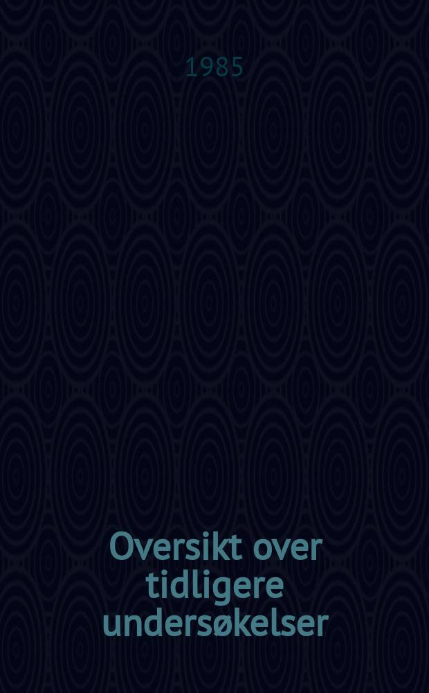 1 : Oversikt over tidligere undersøkelser