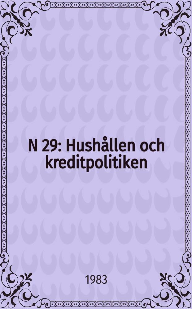 N 29 : Hushållen och kreditpolitiken